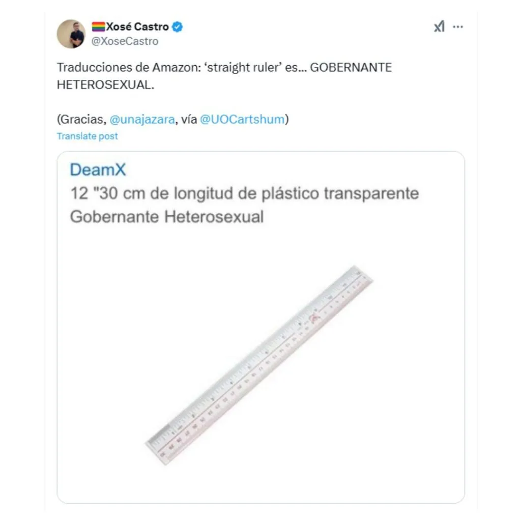 A screenshot of a tweet by Xosé Castro, points out a poor Amazon translation. The Spanish text translates "straight ruler" as "Gobernante Heterosexual" ("Heterosexual Ruler"). The screenshot shows a product listing for a 12-inch clear plastic ruler with the incorrect Spanish translation underneath. The tweet includes the handle @XoseCastro and credits @unajazara via @UOCartshum.