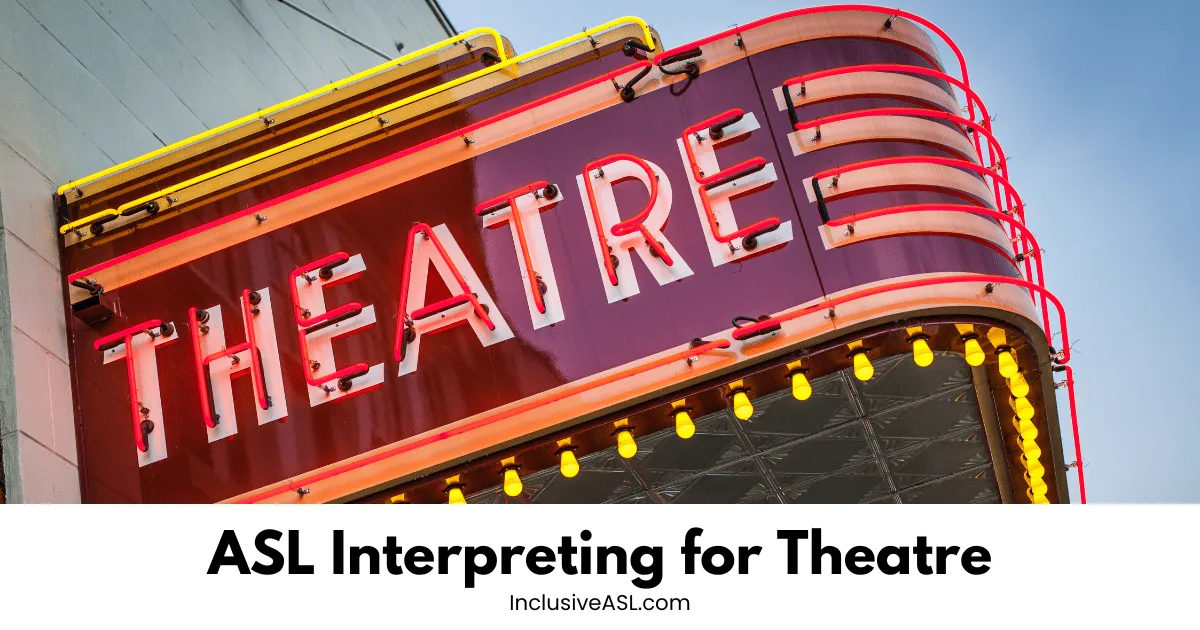 An orange, red, and yellow neon theatre sign is depicted with the caption “ASL Interpreting for Theatre"